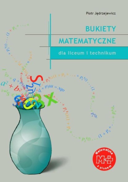 

Bukiety matematyczne dla liceum i technikum