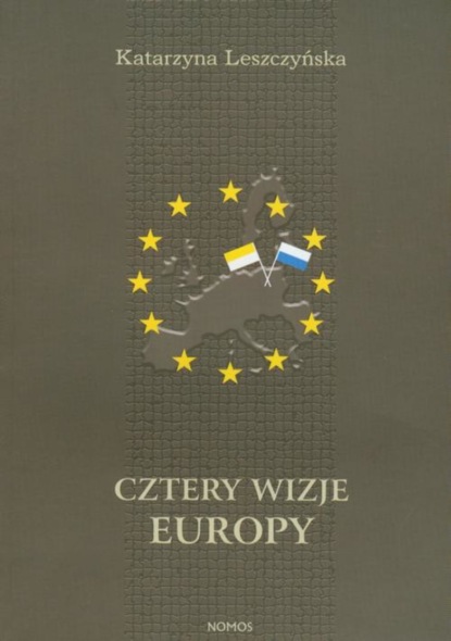 Katarzyna Leszczyńska - Cztery wizje Europy