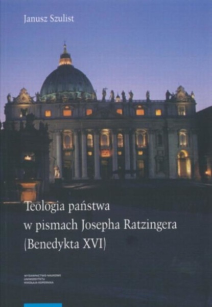 Janusz Szulist - Teologia państwa w pismach Josepha Ratzingera (Benedykta XVI)