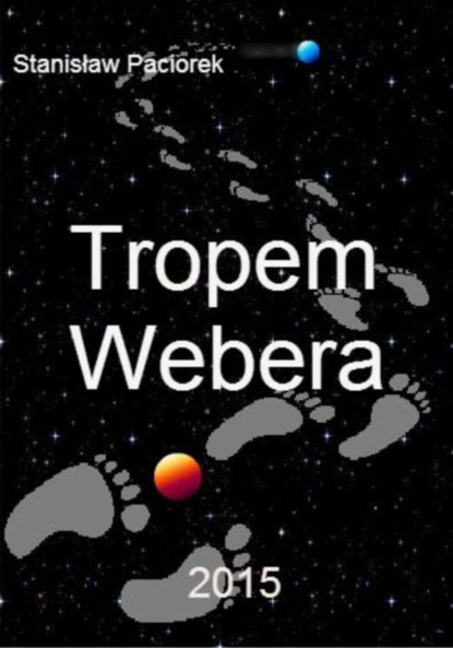 Stanisław Paciorek - Tropem Webera