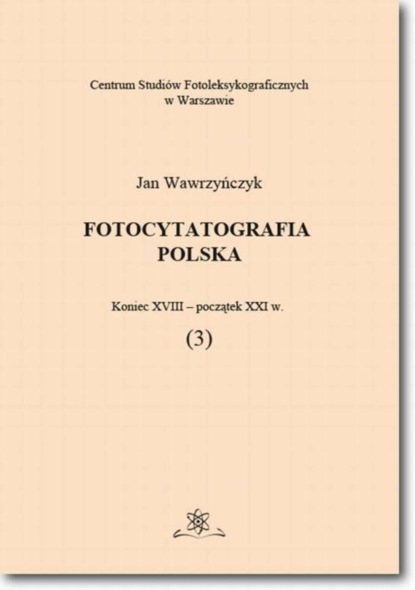 Jan Wawrzyńczyk - Fotocytatografia polska (3). Koniec XVIII - początek XXI w.