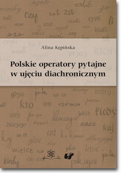 

Polskie operatory pytajne w ujęciu diachronicznym