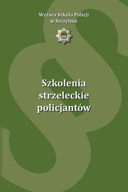 Группа авторов - Szkolenia strzeleckie policjantów