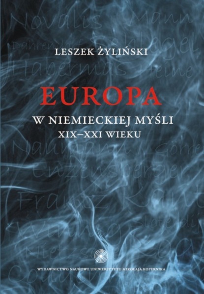 Leszek Żyliński - Europa w niemieckiej myśli XIX-XXI wieku