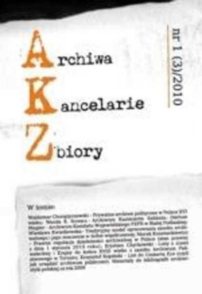 

Archiwa - Kancelarie - Zbiory, nr 1(3)/2010