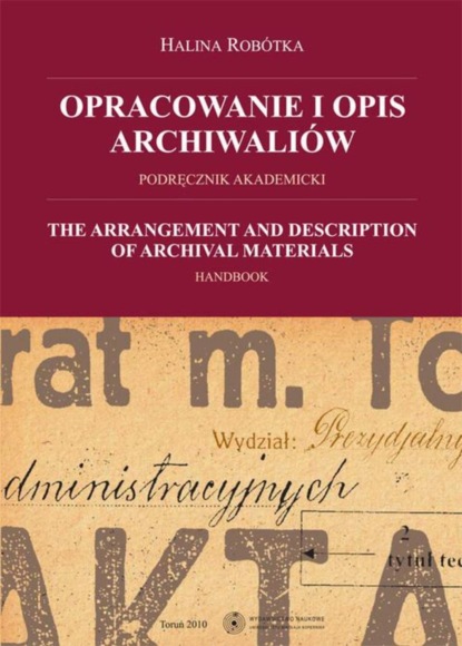 

Opracowanie i opis archiwaliów. Podręcznik akademicki