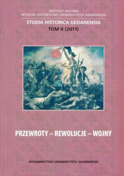 

Przewroty - Rewolucje - Wojny. Studia Historica Gedanensia. Tom II