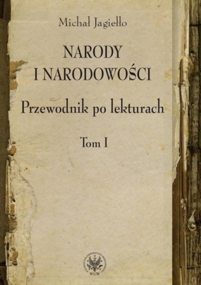 Michał Jagiełło - Narody i narodowości. Przewodnik po lekturach, t. 1