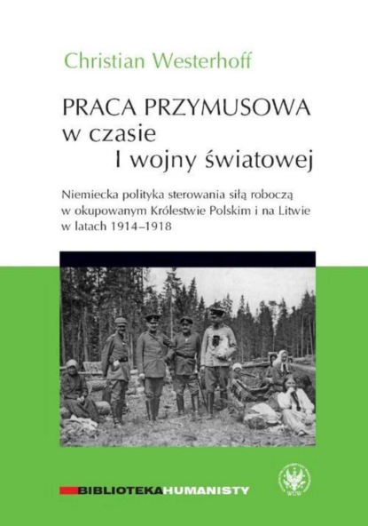 

Praca przymusowa w czasie I wojny światowej
