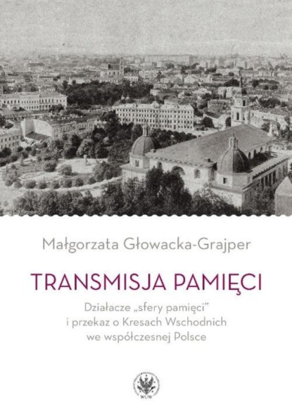 Małgorzata Głowacka-Grajper - Transmisja pamięci