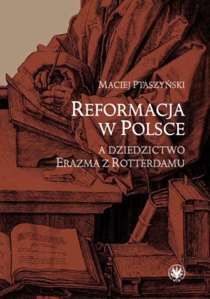 

Reformacja w Polsce a dziedzictwo Erazma z Rotterdamu