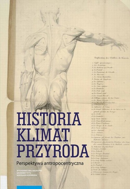 Группа авторов - Historia – klimat – przyroda. Perspektywa antropocentryczna