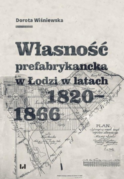 

Własność prefabrykancka w Łodzi w latach 1820-1866