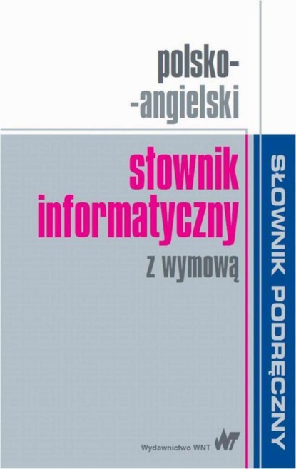 Группа авторов - Polsko-angielski słownik informatyczny z wymową