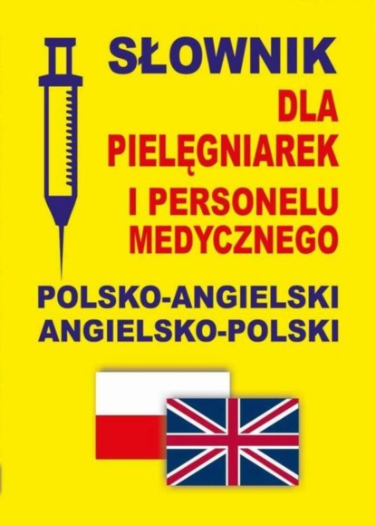 praca zbiorowa - Słownik dla pielęgniarek i personelu medycznego polsko-angielski angielsko-polski