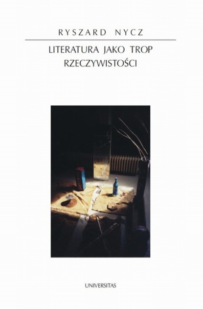 Ryszard Nycz - Literatura jako trop rzeczywistości