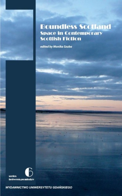 Группа авторов - Boundless Scotland: Space in Contemporary Scottish Fiction