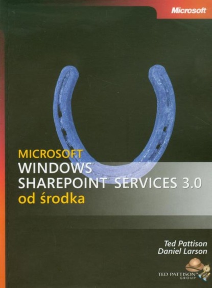 Ted Pattison (ted Pattison Group); Daniel Larson - Microsoft Windows SharePoint Services 3.0 od środka