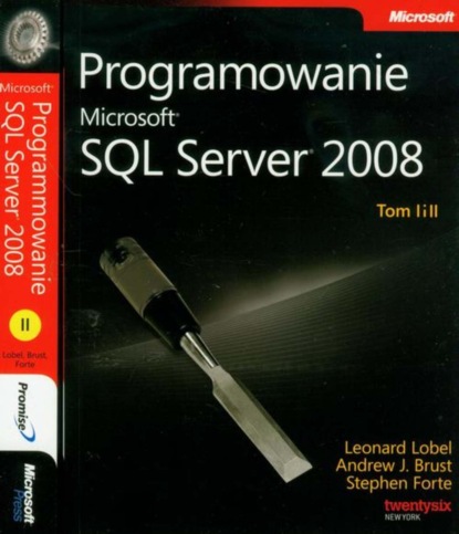 Leonard Lobel - Programowanie Microsoft SQL Server 2008 Tom 1 i 2