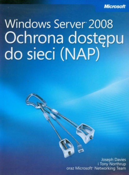 Davies Joseph - Windows Server 2008 Ochrona dostępu do sieci NAP