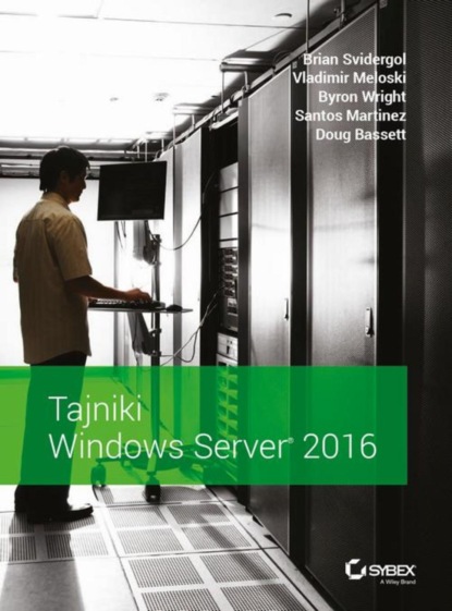 Brian Svidergol - Tajniki Windows Server 2016