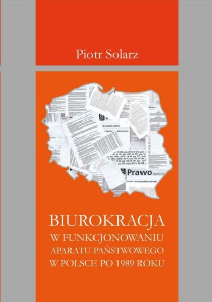 Piotr Solarz - Biurokracja w funkcjonowaniu aparatu państwowego po 1989 roku