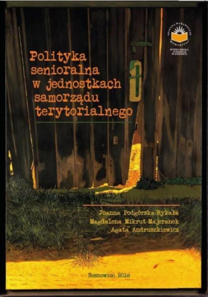 Joanna Podgórska-Rykała - Polityka senioralna w jednostkach samorządu terytorialnego