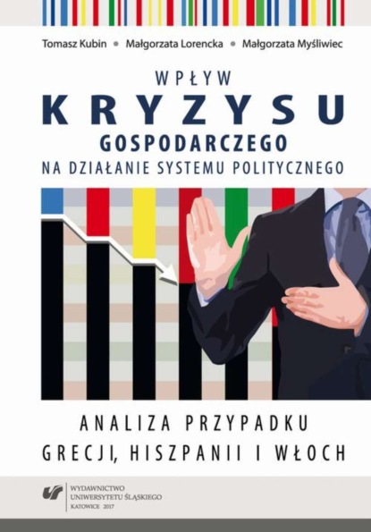 Małgorzata Myśliwiec - Wpływ kryzysu gospodarczego na działanie systemu politycznego. Analiza przypadku Grecji, Hiszpanii i Włoch