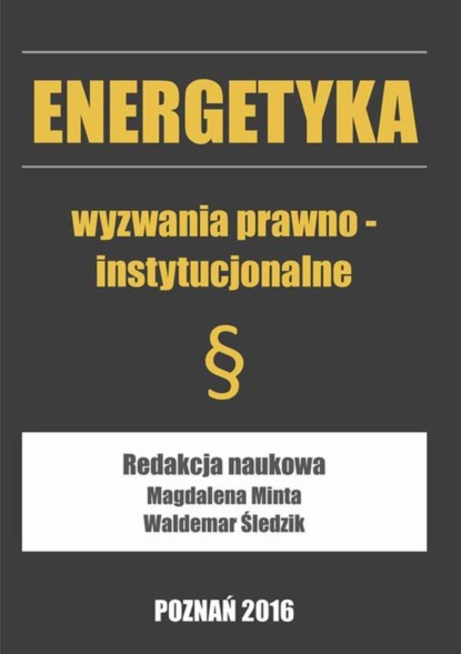 Группа авторов - Energetyka wyzwania prawno-instytucjonalne