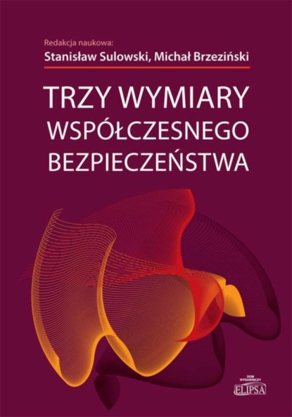 Группа авторов - Trzy wymiary współczesnego bezpieczeństwa