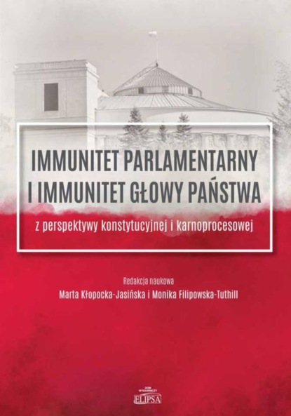 Группа авторов - Immunitet parlamentarny i immunitet głowy państwa