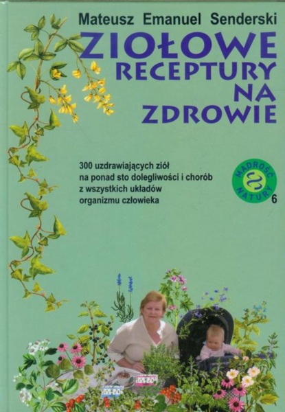 

Ziołowe receptury na zdrowie