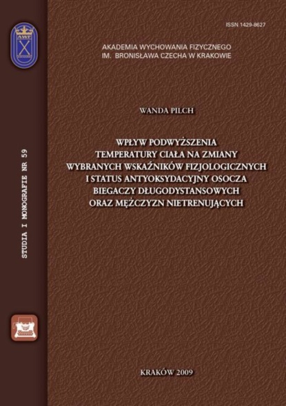 Wanda Pilch - Wpływ podwyższenia temperatury ciała na zmiany wybranych wskaźników fizjologicznych i status antyoksydacyjny osocza biegaczy długodystansowych oraz mężczyzn nietrenujących