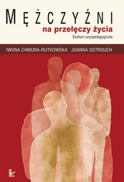 Iwona Chmura-Rutkowska - Mężczyźni na przełęczy życia