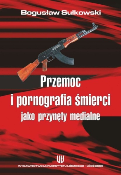 

Przemoc i pornografia śmierci jako przynęty medialne