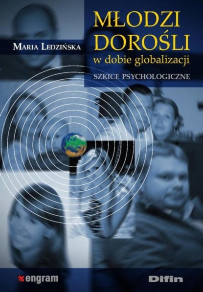 Maria Ledzińska - Młodzi dorośli w dobie globalizacji. Szkice psychologiczne