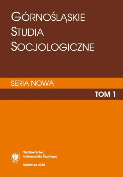 

„Górnośląskie Studia Socjologiczne. Seria Nowa”. T. 1