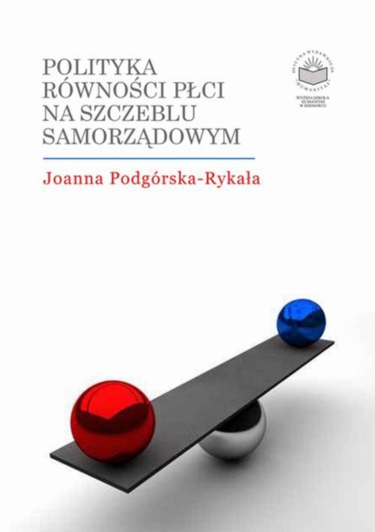 Joanna Podgórska-Rykała - Polityka równości płci na szczeblu samorządowym