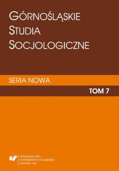 

„Górnośląskie Studia Socjologiczne. Seria Nowa”. T. 7