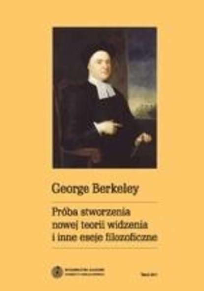 George Barkley - Próba stworzenia nowej teorii widzenia i inne eseje filozoficzne