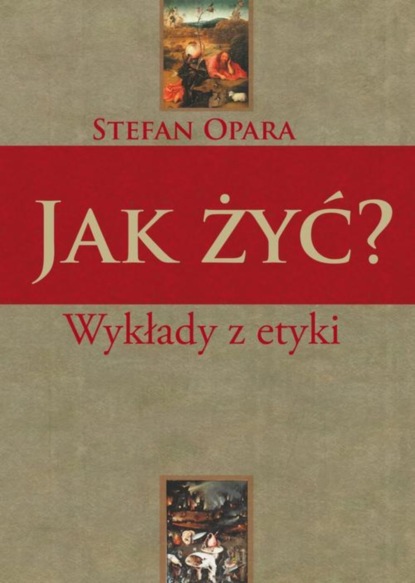 Stefan Opara - Jak żyć? Wykłady z etyki