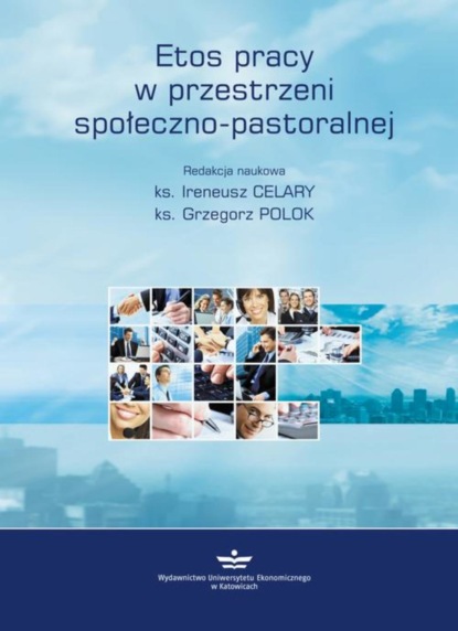 Группа авторов - Etos pracy w przestrzeni społeczno-pastoralnej