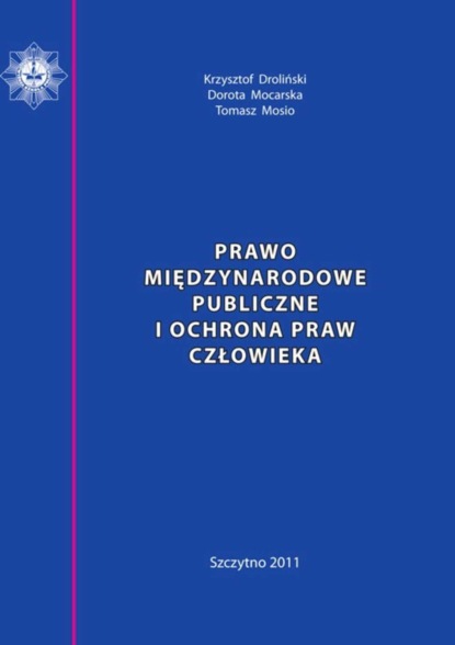 Dorota Mocarska - Prawo międzynarodowe publiczne i ochrona praw człowieka. Skrypt dla policjantów