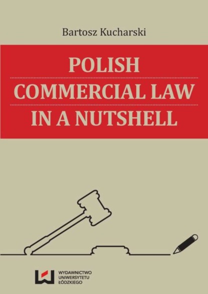 Bartosz Kucharski - Polish Commercial Law in a Nutshell