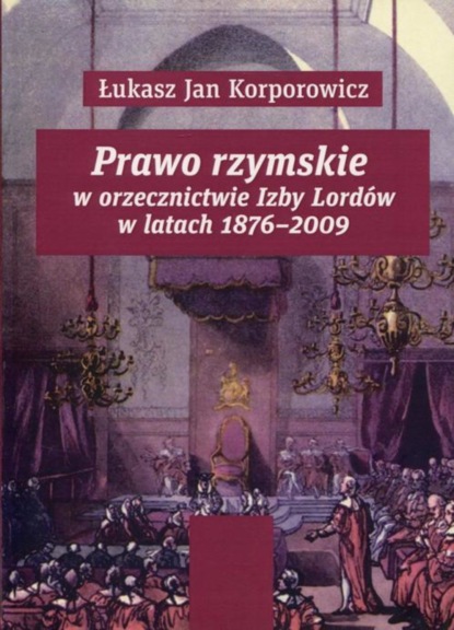 Łukasz Jan Korporowicz - Prawo rzymskie w orzecznictwie Izby Lordów