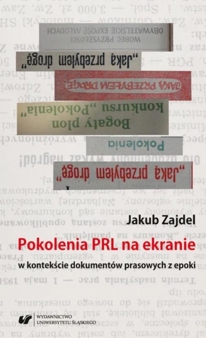 Jakub Zajdel - Pokolenia PRL na ekranie w kontekście dokumentów prasowych z epoki