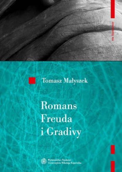 Tomasz Małyszek - Romans Freuda i Gradivy. Rozważania o psychoanalizie