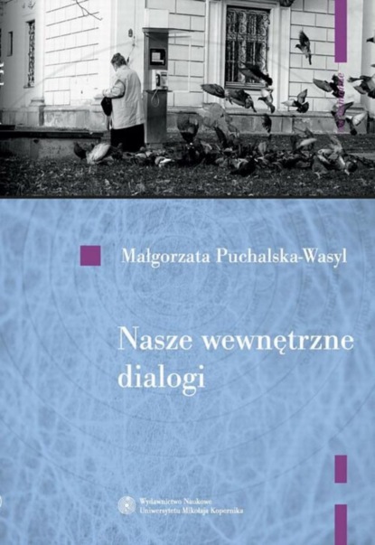 Małgorzata Puchalska-Wasyl - Nasze wewnętrzne dialogi. O dialogowości jako sposobie funkcjonowania człowieka