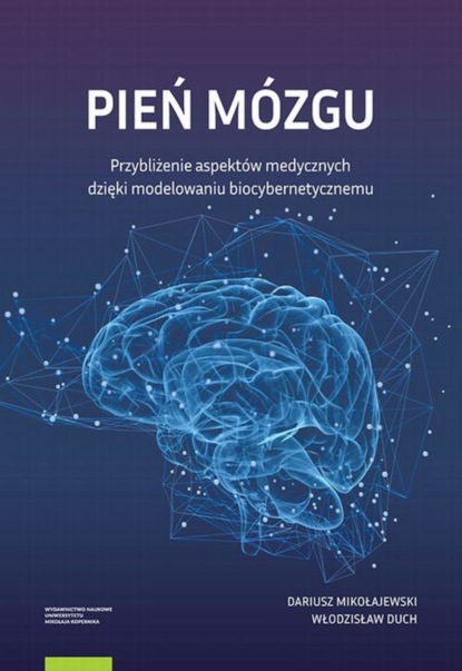 Dariusz Mikołajewski - Pień mózgu. Przybliżenie aspektów medycznych dzięki modelowaniu biocybernetycznemu