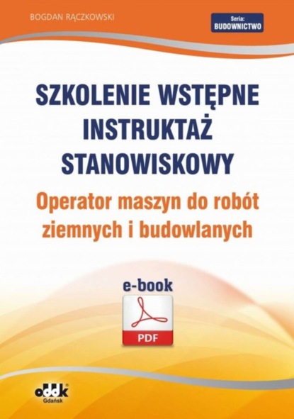 Bogdan Rączkowski - Szkolenie wstępne Instruktaż stanowiskowy Operator maszyn do robót ziemnych i budowlanych